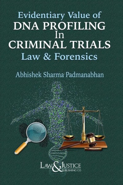 Evidentiary Value of DNA Profiling in Criminal Trials:Law and Forensics